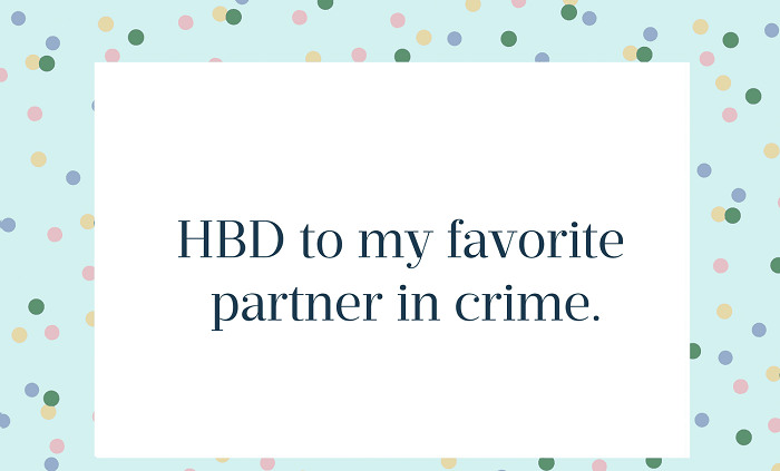 Inspirational Crime Partner Birthday Wishes